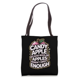 Candy Apple Because Regular Apples Weren't Sweet Enough Tote Bag