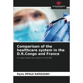 Comparison of the healthcare system in the D.R.Congo and France: An ideal healthcare system for the DRC