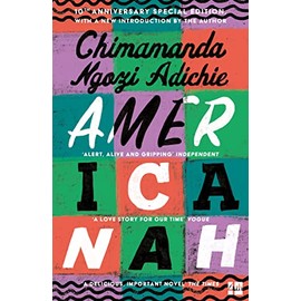 Americanah 10th Anniversary Edition: The stunning and literary, cross-continental novel from global bestselling author Chimamanda Ngozi Adichie