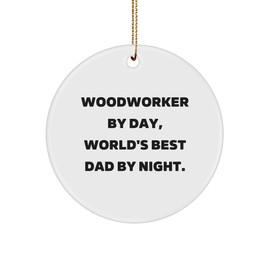 Woodworker's Delight, Funny Gifts from Men to Woodworker Friends and Family, Circle Ornament with White Color, 2.75'' Tall, Perfect Christmas Unique Gifts for Woodworker