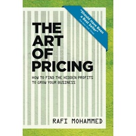 The Art of Pricing, New Edition: How to Find the Hidden Profits to Grow Your Business