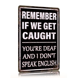 Vintage Metal Tin Sign Remember If We Get Caught You're Deaf And I Don't Speak English Humor Man Cave Signs Home Garage Office Coffee Bar Wall Decor 8x12 Inch