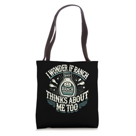 I Wonder If Ranch Thinks About Me Too Funny Ranch Dressing Tote Bag