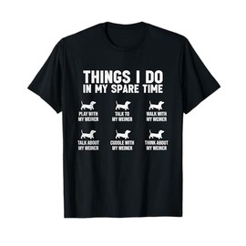 Things I Do In My Spare Time Dachshund Wiener Dog Novelty T-Shirt