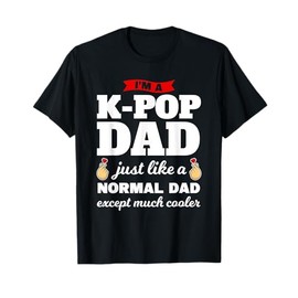 I'm a k-pop dad k-pop merchandise T-Shirt