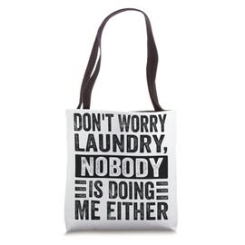 Don't Worry Laundry - Nobody Is Doing Me Either - Funny Tote Bag