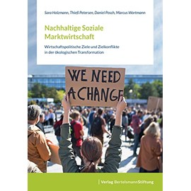 Nachhaltige Soziale Marktwirtschaft: Wirtschaftspolitische Ziele und Zielkonflikte in der ökologischen Transformation