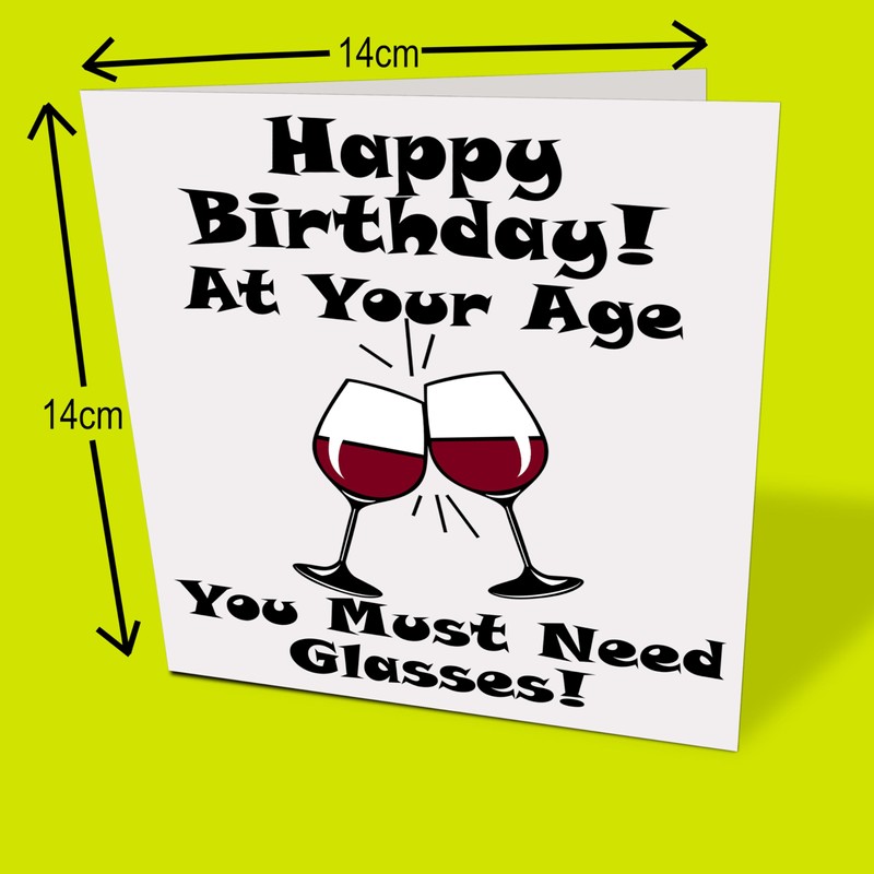 Rude Birthday Card - At Your Age You Need Glasses