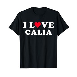 I Love Calia Matching Girlfriend & Boyfriend Calia Name T-Shirt