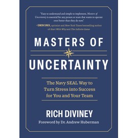 Masters of Uncertainty: The Navy SEAL Way to Turn Stress into Success for You and Your Team
