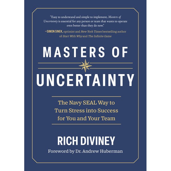 Masters of Uncertainty: The Navy SEAL Way to Turn Stress
