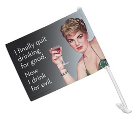 I Finally Quit Drinking for Good Now Drink for Evil Funny Humor Car Truck Flag with Window Clip On Pole Holder