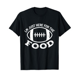 I'm just Here for the Food Funny Football Sports Gift T-Shirt