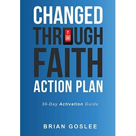 Changed Through Faith Action Plan: 30-Day Activation Guide