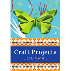 Craft Projects Journal: Simple Project Log Book / Organizer For Crafters & Creatives | Top Half Dot Grid for Sketches, Ideas & Details, Bottom Half Lined for Materials, Notes & Other Info