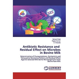 Antibiotic Resistance and Residual Effect on Microbes in Bovine Milk