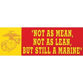Not As Mean, Not As Lean, But Still A Marine Bumper Sticker - Veteran Owned Business