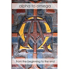 alpha to omega from the beginning to the end