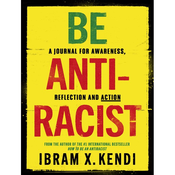 Be Antiracist: A Journal for Awareness, Reflection and Action