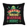 Not Your Ordinary Name. Nacho Average Marc Throw Pillow, 18x18,