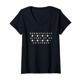 Womens Dermatology Is Part Of My Existence Derm Nurse Dermatologist V-Neck T-Shirt
