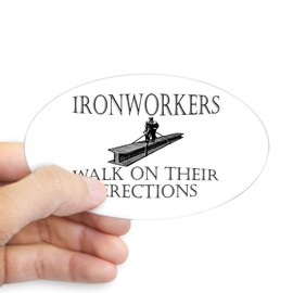 CafePress Ironworkers Walk On Thier Ere Oval Sticker Oval Bumper Sticker, Euro Oval Car Decal
