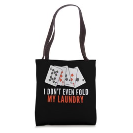 I Don't Even Fold My Laundry Poker Card Player Tote Bag