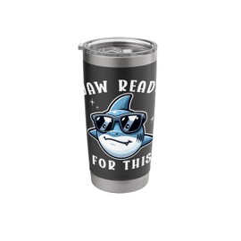 Jaw Ready For This Funny Cool Shark Sunglasses Ocean Animal Stainless Steel Insulated Tumbler