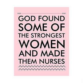 "God Found Strongest Women-Made Them Nurses" Inspirational Wall Art -8x10" Modern Typographic Print-Ready to Frame. Home-Office-School Decor. Great Gift of Appreciation for Nurses & Nursing Students!