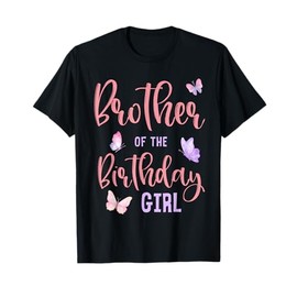 Brother of The Birthday Girl Butterfly Party Matching Family T-Shirt