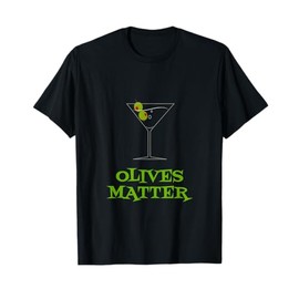 Martini Glass T-Shirt, Olives Matter Tee, Funny Bar T-Shirt