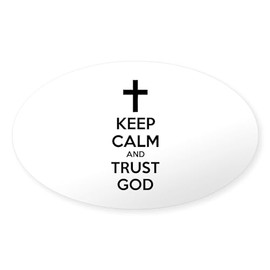 CafePress Keep Calm and Trust God Oval Car Bumper Sticker
