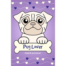 Pug Lover Notebook and Journal: 120-Page Lined Notebook for Writing and Journaling (6 x 9) (Cream Pug Notebook)