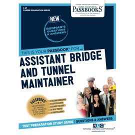 Assistant Bridge and Tunnel Maintainer (C-27): Passbooks Study Guide (Career Examination Series)