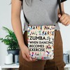 Zumba Dance Gift Zumba When Dancing Becomes Exercise Crossbody Bag