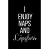 I Enjoy Naps And Lipgloss: Funny Slogan-Blank Lined Journal-120 Pages