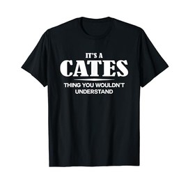 It's A CATES Thing You Wouldn't Understand CATES Name T-Shirt