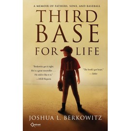Third Base for Life: A Memoir of Fathers, Sons, and Baseball