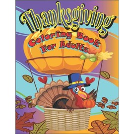 Thanksgiving Coloring Books For Adults: 50 Original & Unique Cute Thanksgiving Coloring Book Pages ! , Fall & Thanksgiving Large Print Coloring Book ... Thanksgiving Coloring Book For Kids Ages 2-5