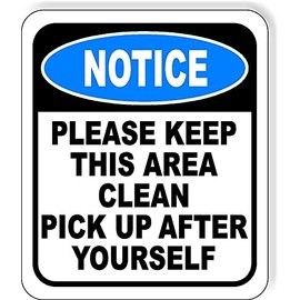 NOTICE PLEASE KEEP THIS AREA CLEAN PICK UP AFTER YOURSELF Aluminum Composite Outdoor Sign 15" x 18"