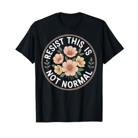 Resist This Is Not Normal T-Shirt