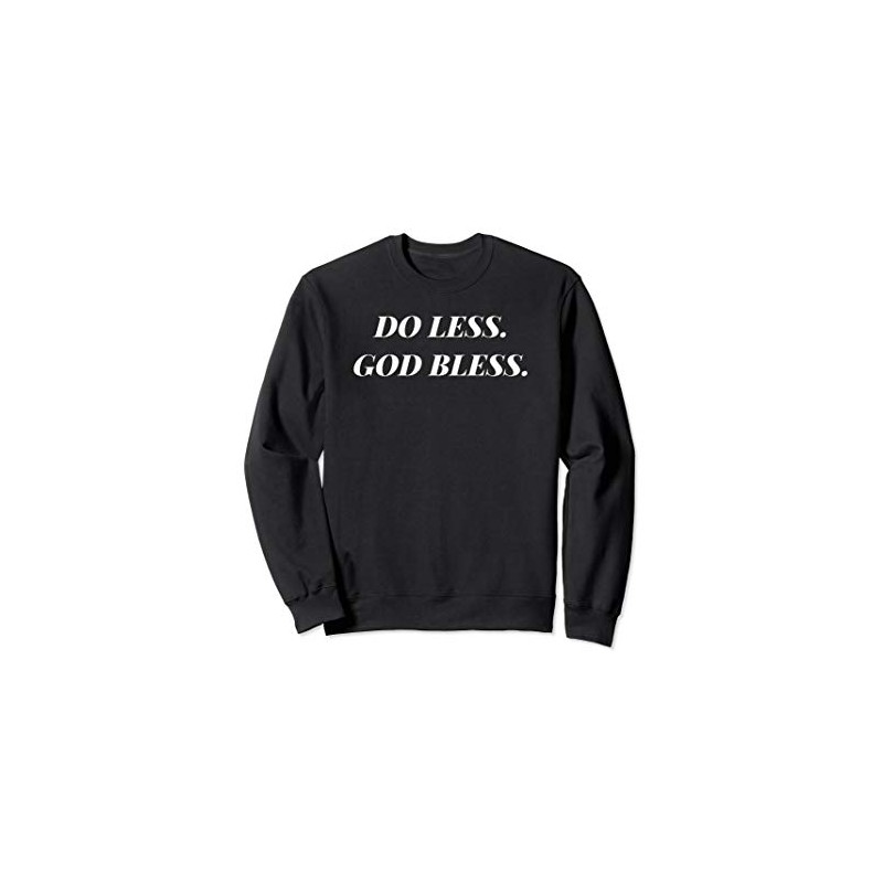 Do Less. God Bless. Christian Sweatshirt