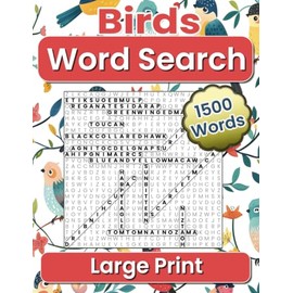 Birds Word Search Large Print: 1500 Educational Words to Discover, 100 Puzzles, Great for Ornithology Enthusiasts and Avian Travelers, Find a Bird ... World, Stress Relief & Brain Strengthening