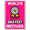 Pixly® World's Okayest Mother Fridge Magnet Large Jumbo Size Funny