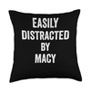 Distracted By Macy Easily, Funny Macy Throw Pillow, 18x18, Multicolor