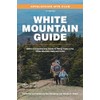 White Mountain Guide: AMC’s Comprehensive Guide to Hiking Trails in