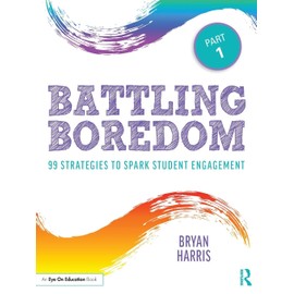 Battling Boredom, Part 1: 99 Strategies to Spark Student Engagement