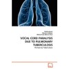 VOCAL CORD PARALYSIS DUE TO PULMONARY TUBERCULOSIS: Pulmonary Tuberculosis