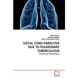 VOCAL CORD PARALYSIS DUE TO PULMONARY TUBERCULOSIS: Pulmonary Tuberculosis