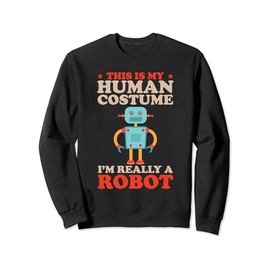 Human Costume I'm A Robot Robotics Engineer Droid Builder Sweatshirt